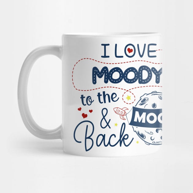 I Love Moody To The Moon And Back American USA Funny T-Shirts For Men Women Kid Family Gifts by aavejudo